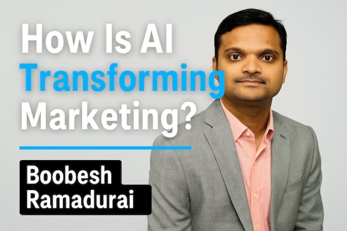 Boobesh Ramadurai on AI transforming marketing
